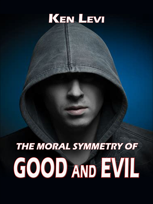 Title details for The Moral Symmetry of Good and Evil by Ken Levi - Available
